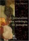 a Psicanálise: Uma Erotologia De Passagem