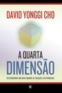 A quarta dimensão - descobrindo um novo mundo de orações respondidas - VIDA