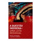 A questão indigena uma luta desigual isaac e ronaldo lidório