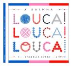 A Rainha Louca Louca Louca