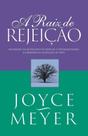 A Raiz de Rejeição, Joyce Meyer - Bello A Raiz de Rejeição, Joyce Meyer - Bello