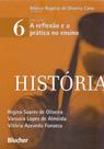 A Reflexão e A Prática No Ensino. História - Volume 6 A Reflexão e A Prática No Ensino. História - Volume 6