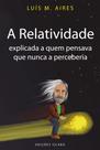 A Relatividade Explicada A Quem Pensava Que Nunca A Perceberia