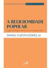 A religiosidade popular A religiosidade popular