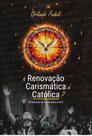 A renovação carismática é católica A renovação carismática é católica