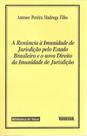A Renúncia À Imunidade de Jurisdição Pelo Estado Brasileiro e o Novo Direito da Imunidade de Jurisdi A Renúncia À Imunidade de Jurisdição Pelo Estado Brasileiro e o Novo Direito da Imunidade de Jurisdi
