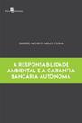 A Responsabilidade Ambiental e A Garantia Bancária Autônoma A Responsabilidade Ambiental e A Garantia Bancária Autônoma