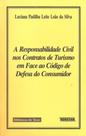 A Responsabilidade Civil nos Contratos de Turismo em Face ao Código de Defesa do Consumidor A Responsabilidade Civil nos Contratos de Turismo em Face ao Código de Defesa do Consumidor