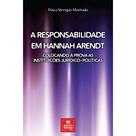 A responsabilidade em Hannah Arendt colocando à prova as ins