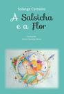 A Salsicha e a Flor - Scortecci Editora