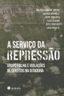 A serviço da repressão A serviço da repressão