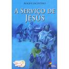 A Serviço de Jesus A Serviço de Jesus