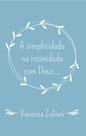 A simplicidade na intimidade com deus.