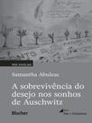 A sobrevivência do desejo nos sonhos de auschwitz - BLUCHER A sobrevivência do desejo nos sonhos de auschwitz - BLUCHER