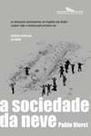 A Sociedade Da Neve - Os Dezesseis Sobreviventes Da Tragédia Dos Andes Contam Toda a H