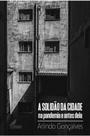 A solidão da cidade na pandemia e antes dela