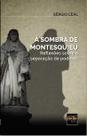 A sombra de montesquieu - reflexoes sobre a separacao de poderes - DEL REY