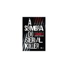 À sombra do serial killer