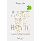 A sorte como hábito - INTEGRARE