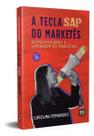 A Tecla SAP do Marketês - Desmistificando a Linguagem do Marketing