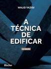 A técnica de edificar