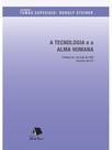 A tecnologia e a alma humana A tecnologia e a alma humana