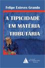 A tipicidade em matéria tributária - LIVRARIA DO ADVOGADO A tipicidade em matéria tributária - LIVRARIA DO ADVOGADO