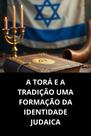 A Torá E A Tradição Uma Formação Da Identidade Judaica