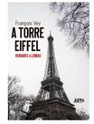 A torre eiffel verdades e lendas