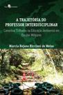 A trajetória do professor interdisciplinar - PACO EDITORIAL A trajetória do professor interdisciplinar - PACO EDITORIAL