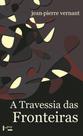 A travessia das fronteiras: entre mito e política ii - EDUSP A travessia das fronteiras: entre mito e política ii - EDUSP