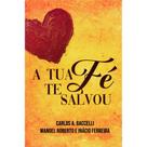 A Tua Fé te Salvou A Tua Fé te Salvou