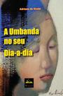 A umbanda no seu dia-a-dia - LIVROPOSTAL