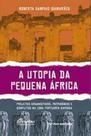 A utopia da pequena africa - FGV EDITORA