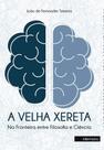 A Velha Xereta : na fronteira entre filosofia e ciência - Intermeios
