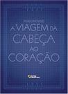 A viagem da cabeça ao coração - EDITORA UIRAPURU