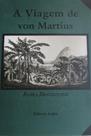 A viagem de von martius: flora vrasiliensis, vol.i