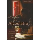 A vida com um alcoólatra - LITERATURA MONTE SIÃO