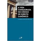 A Vida Consagrada no Código de Direito Canônico