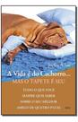 a Vida é Do Cachorro. Mas o Tapete é Seu - Tudo o Que Você Sempre Quis Saber Sobre o Seu Melhor Am