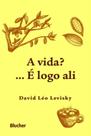 A Vida... É logo ali