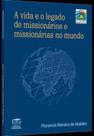 A Vida E O Legado De Missionários E Missionárias No Mundo
