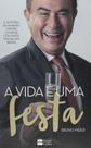 A Vida É Uma Festa- Bruno Meier - Editora Harpercollins