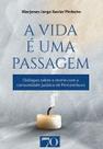 A vida é uma passagem A vida é uma passagem