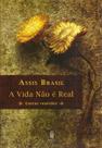 A Vida Não é Real: Contos Reunidos paperback Brasil, Assis A Vida Não é Real: Contos Reunidos paperback Brasil, Assis