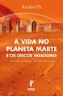 A Vida no Planeta Marte e os Discos Voadores - Instituto Hercílio Maes