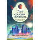 A Vida Numa Colônia Espiritual - Eme