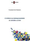 A Violência na Contemporaneidade. Do Simbólico ao Letal