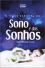 A Visão Espírita do Sono e dos Sonhos A Visão Espírita do Sono e dos Sonhos