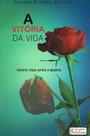 A Vitória da Vida - Livro de Gerson Simões Monteiro A Vitória da Vida - Livro de Gerson Simões Monteiro